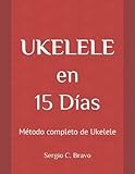 Ukelele en 15 Días: Método completo de Ukelele