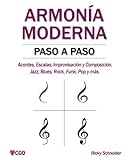 ARMONÍA MODERNA PASO A PASO: Acordes, Escalas, Improvisación y Composicion en música moderna: Jazz, Blues, Rock, Funk, Pop y más.: 1 (Armonía Moderna - Música)