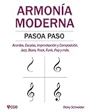 ARMONÍA MODERNA PASO A PASO: Acordes, Escalas, Improvisación y Composicion en música moderna: Jazz, Blues, Rock, Funk, Pop y más.: 1 (Armonía Moderna - Música)