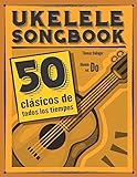 Ukelele Songbook: 50 clásicos de todos los tiempos