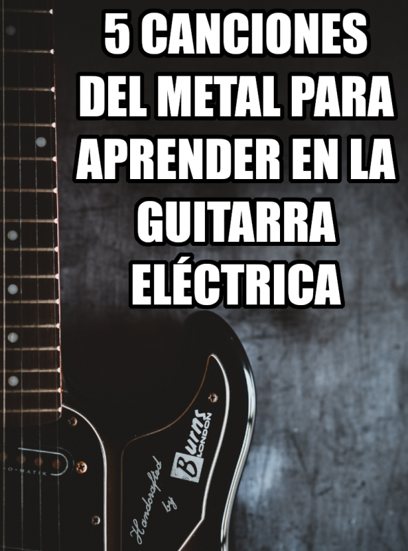 Sastre Maestría problema 5 Canciones del Metal, ideales para comenzar a tocar la guitarra eléctrica
